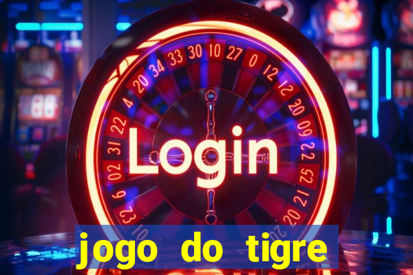 jogo do tigre plataforma chinesa